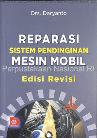 Image of Reparasi sistem pendinginan mesin mobil / Drs. Daryanto ; editor, Restu Damayanti, Sri Budi Hastuti