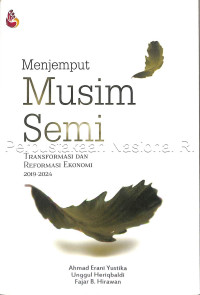 Image of Menjemput musim semi : transformasi dan reformasi ekonomi 2019-2024