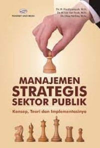 Image of Manajemen Strategis Sektor Publik : Konsep, Teori dan Implementasinya