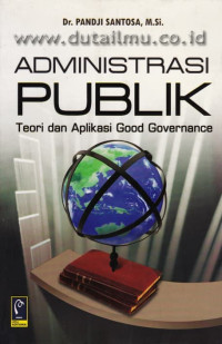 Image of Administrasi Publik Teori dan Aplikasi Good Governance