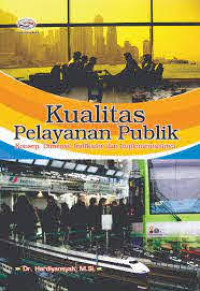 Image of Kualitas Pelayanan Publik : Konsep, Dimensi, Indikator dan Implementasinya
