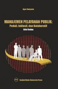 Image of Manajemen Pelayanan Publik : Peduli, Inklusif, dan Kolaboratif
