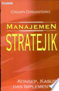 Image of Manajemen Stratejik : Konsep, Kasus dan Implementasi