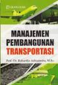 Image of Manajemen pembangunan transportasi / Prof. Dr. Rahardjo Adisasmita, M.Ec.